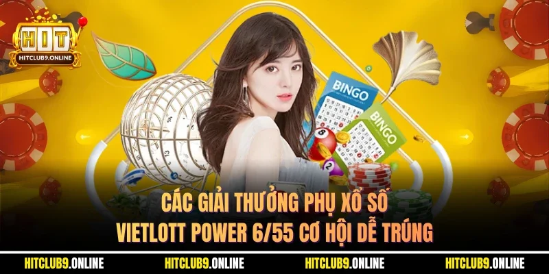 Các giải thưởng phụ Xổ số Vietlott Power 6/55 cơ hội dễ trúng