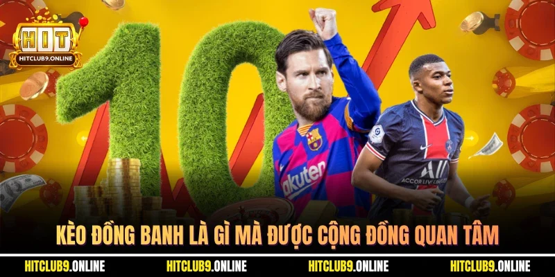 Kèo đồng banh là gì mà được cộng đồng quan tâm