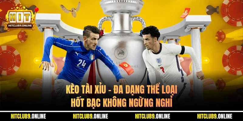 Kèo Tài Xỉu – Đa Dạng Thể Loại, Hốt Bạc Không Ngừng Nghỉ