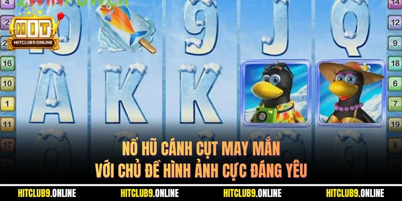 Nổ Hũ Cánh Cụt May Mắn với chủ đề hình ảnh cực đáng yêu