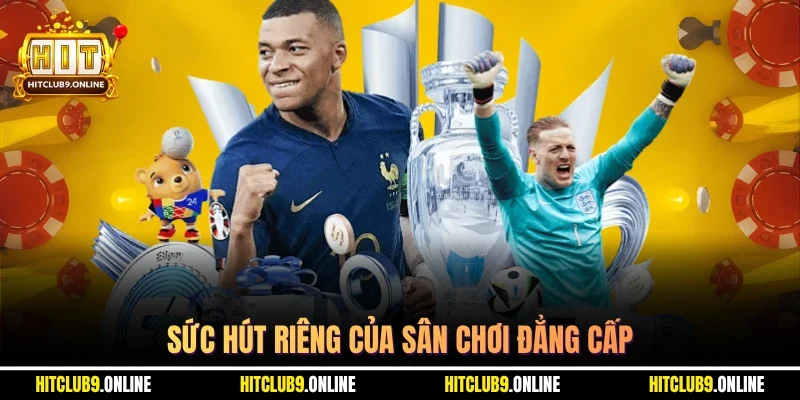 Sức hút riêng của sân chơi đẳng cấp